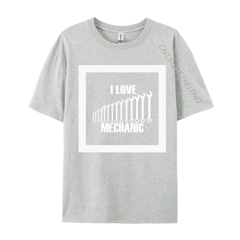 I Love Mechanic Tshirt New Fashion Crazy Top Tshirts Round Neck 100 Cotton Tops T Shirt Unisex Graphic Tees