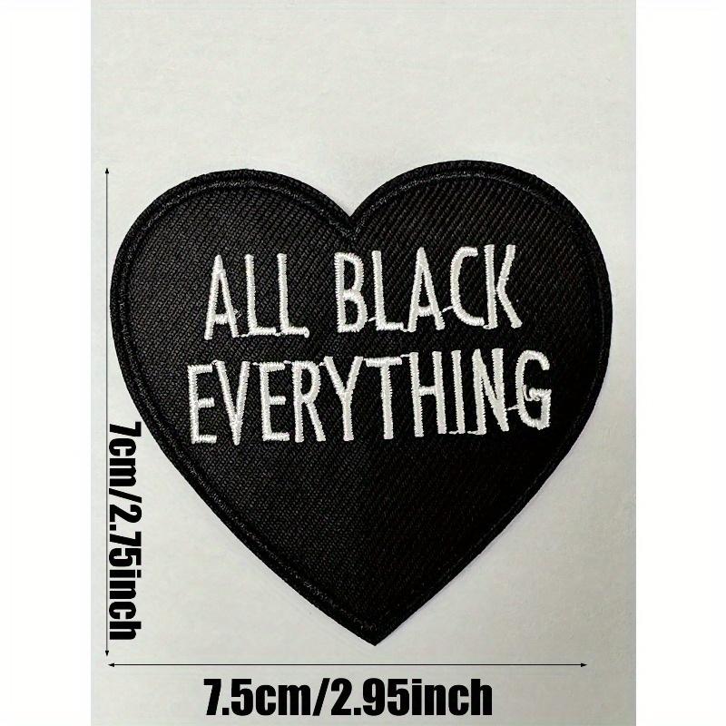 Aprille 1PC "ALL BLACK EVERYTHING" Embroidered Iron On Patches for Clothing Jeans Jacket Embroidery Heart Applique Clothes Sticker