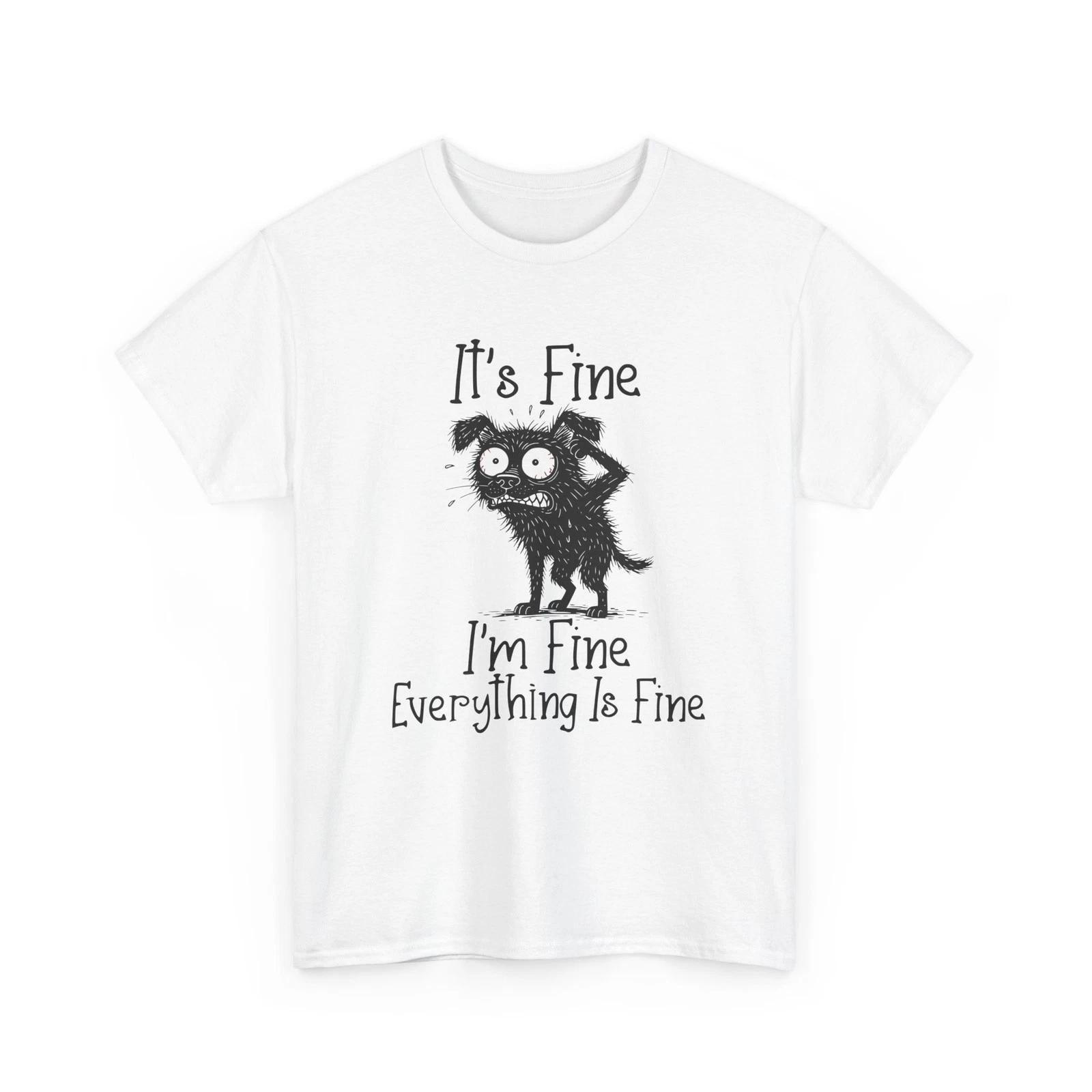 

I m Fine Everything Is Fine Funny Shirt Stressed Anxious Dog Lover Graphic Tee S