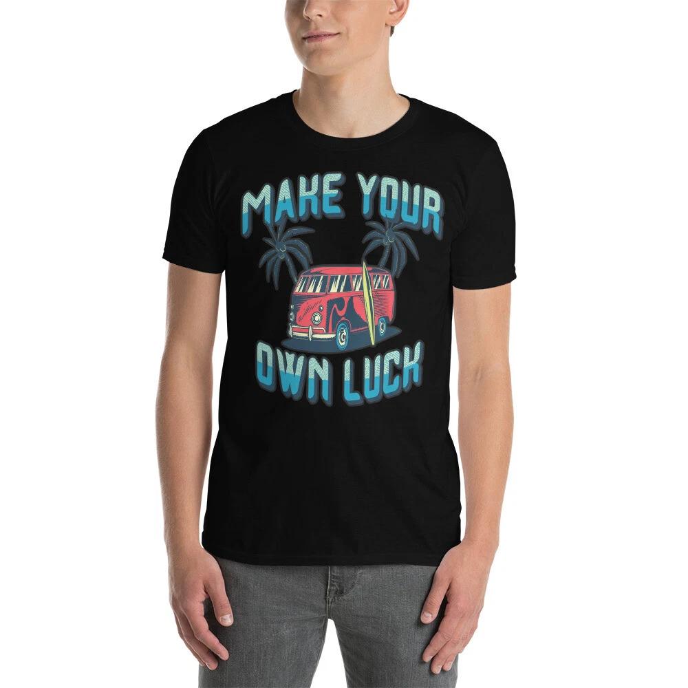 MAKE YOUR OWN LUCK FUN GRAPHIC Short-Sleeve Unisex T-Shirt 4XL