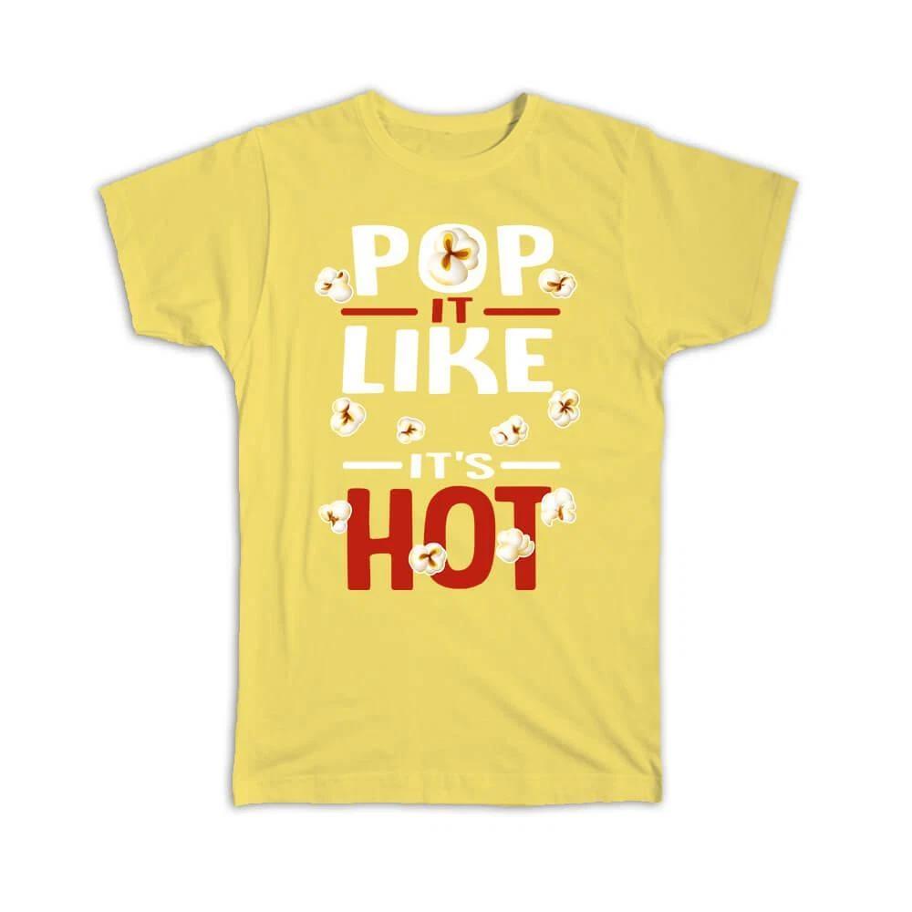 Gift T-Shirt : Popcorn Humor Pop It Like Its Hot Funny Quote Friend Food Lover 3XL