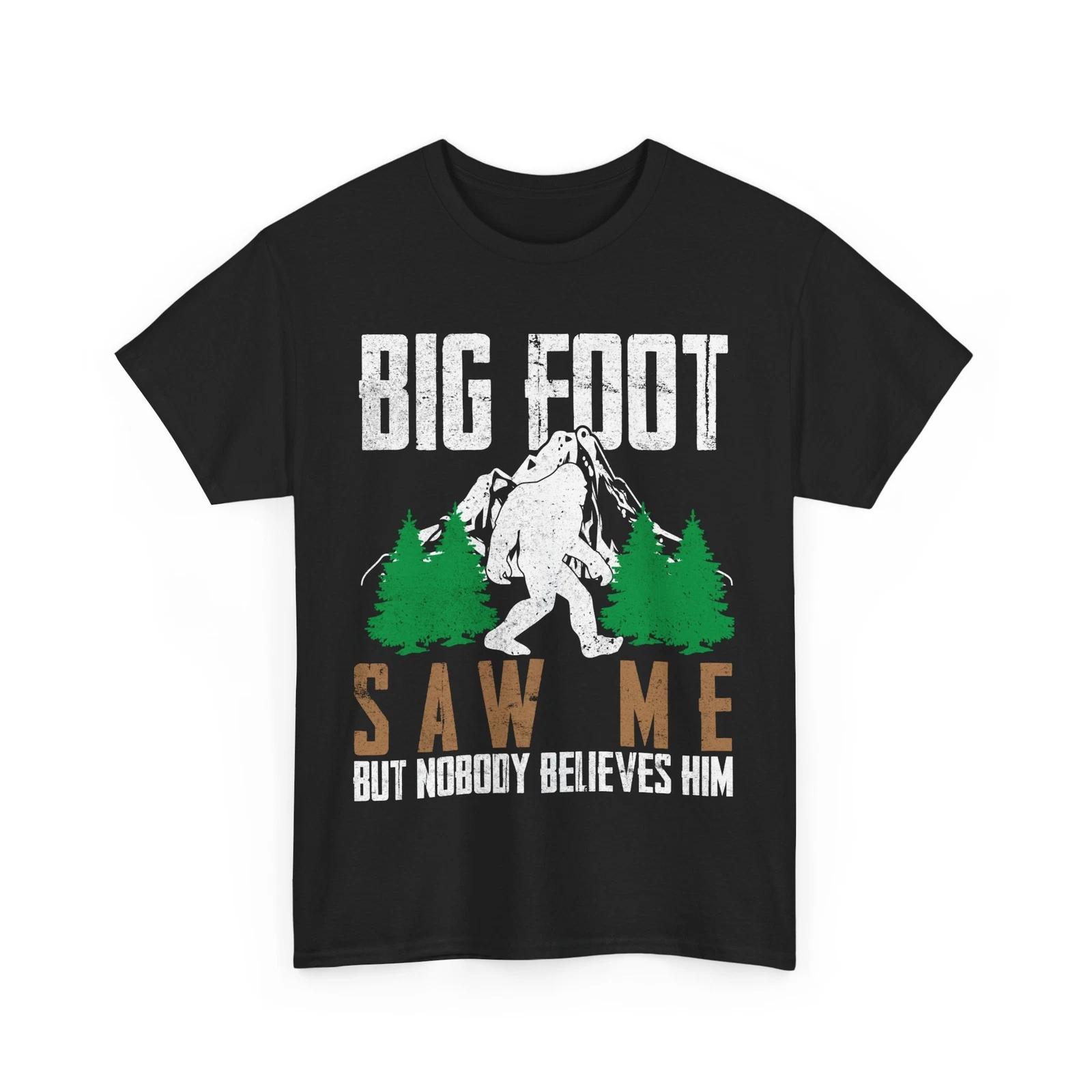 Bigfoot Shirt, Bigfoot Saw Me But Nobody Believes Him Shirt M