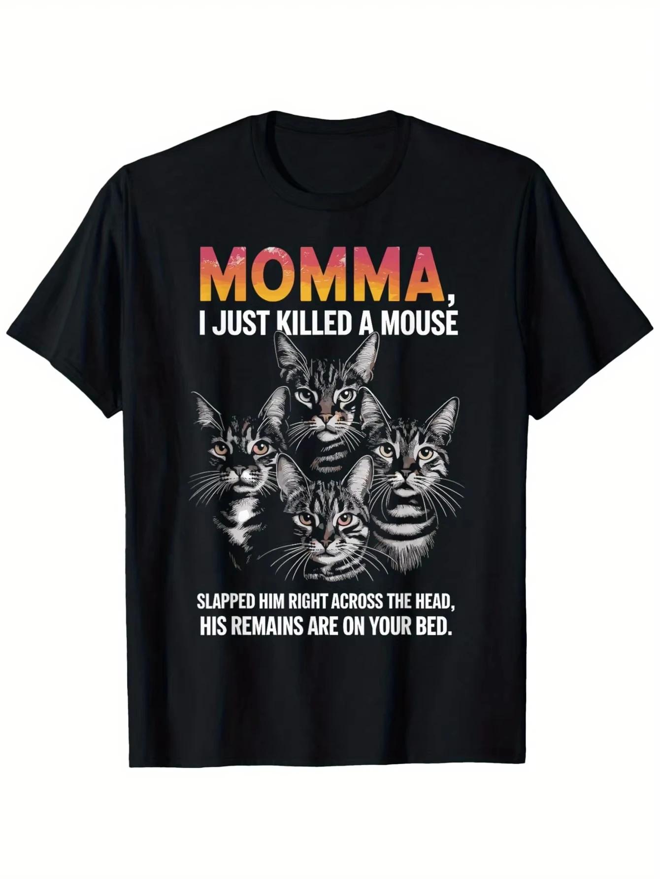 

Men T Shirt Cotton Funny Cat Mom Humor T-Shirt Momma I Just Killed A Mouse Graphic Gift for Men Women Harajuku Oversized Shirt 4XL