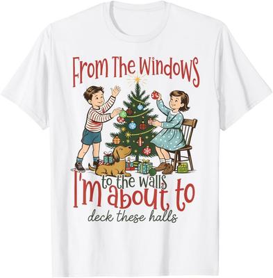 Windows To Walls Im About To Deck These Halls Christmas T-Shirt