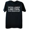 Funny with A Body Like This Who Needs Hair T Shirts Fathers Day Dad Streetwear Short Sleeve Birthday Gifts T-shirt Mens Clothing