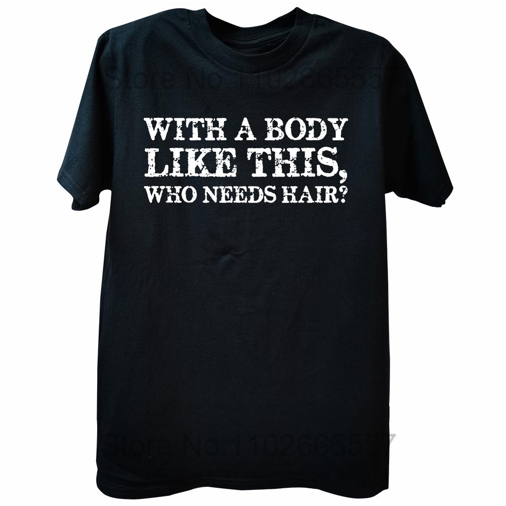Funny with A Body Like This Who Needs Hair T Shirts Fathers Day Dad Streetwear Short Sleeve Birthday Gifts T-shirt Mens Clothing