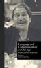 The Language and Communication In Old Age : Multidisciplinary Perspectives Book