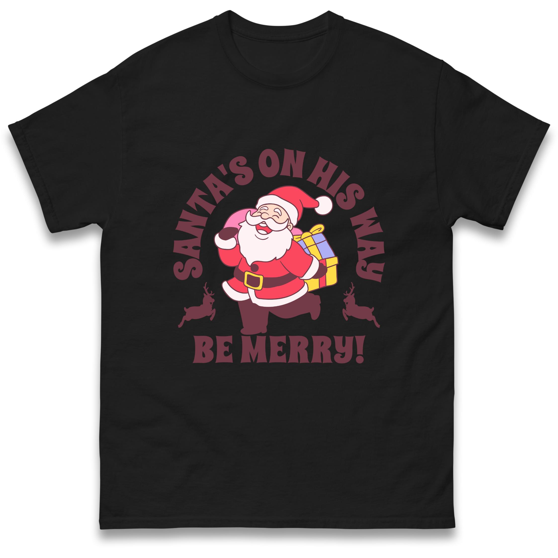 

Santa s On His Way T-Shirt Tshirt Mens Womens Tops Unisex Tees 100% Cotton S