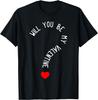 Will You Be My Valentine? Heart Valentine's Day T-Shirt