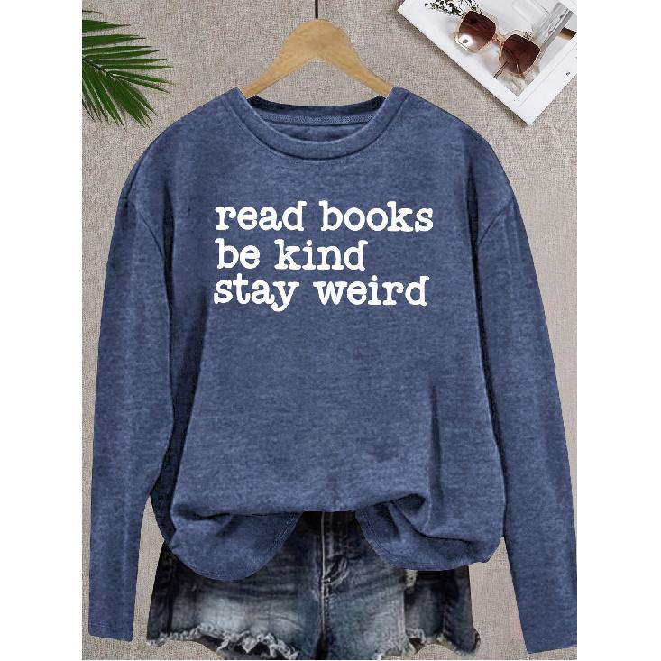 Elegant Style for Women“read Books Be Kind Stay weird”Patterned Print Round Neck Women's Long Sleeve for Spring, Summer, Autumn, and Winter T