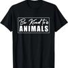 Be Kind To Animals Adopt Animals Injured Love Animal Rescue T-Shirt