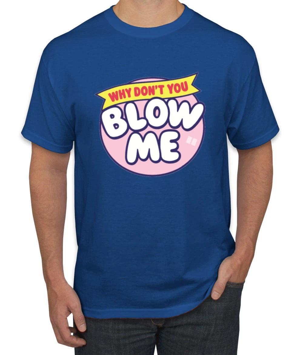 Blow Me Men s T- Shirt S