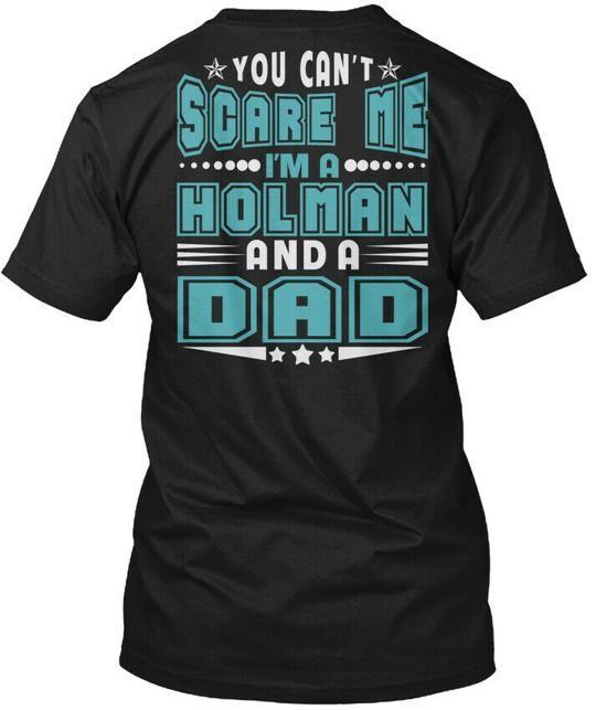Holman Thing And Dad S You Cant Scare Me Im A T-Shirt Made in USA Size to 5XL 3XL