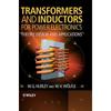 Transformers and Inductors for Power Electronics: Theory, Design and Applications