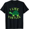 I Like Turtles Tortoise Sea Animal Funny Gift T-Shirt