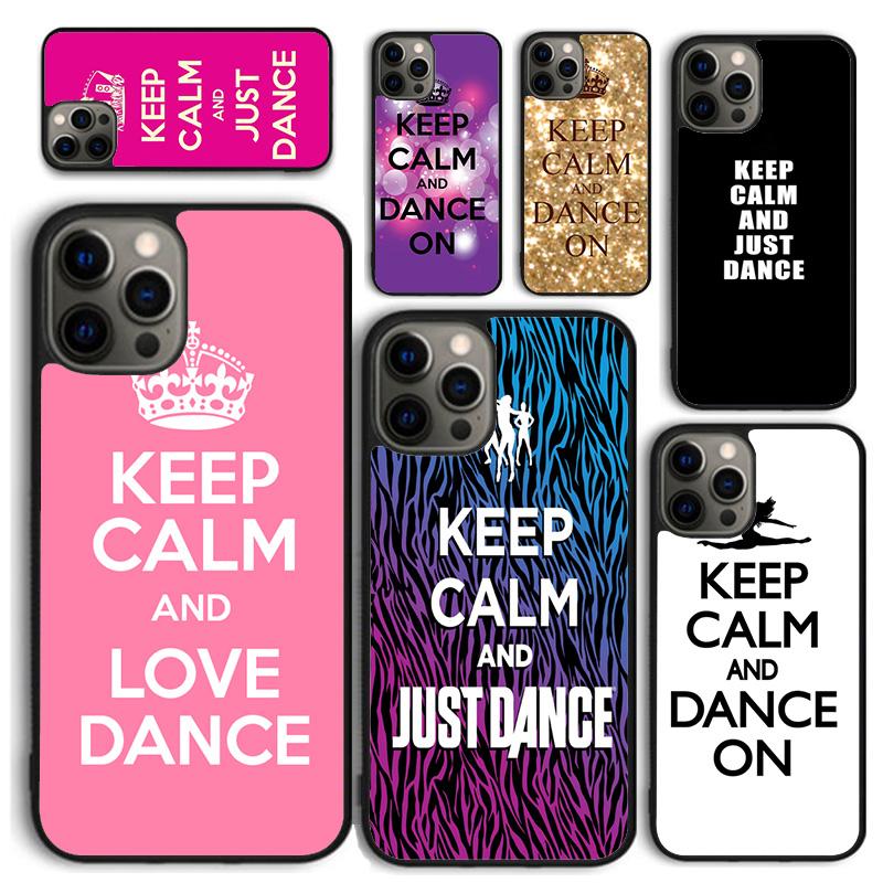 Keep Calm And Just Dance Phone Case for iPhone 17 Air 16 Coque 15 14 12 13 PLUS 11 PRO MAX Back Cover Fundas Shell