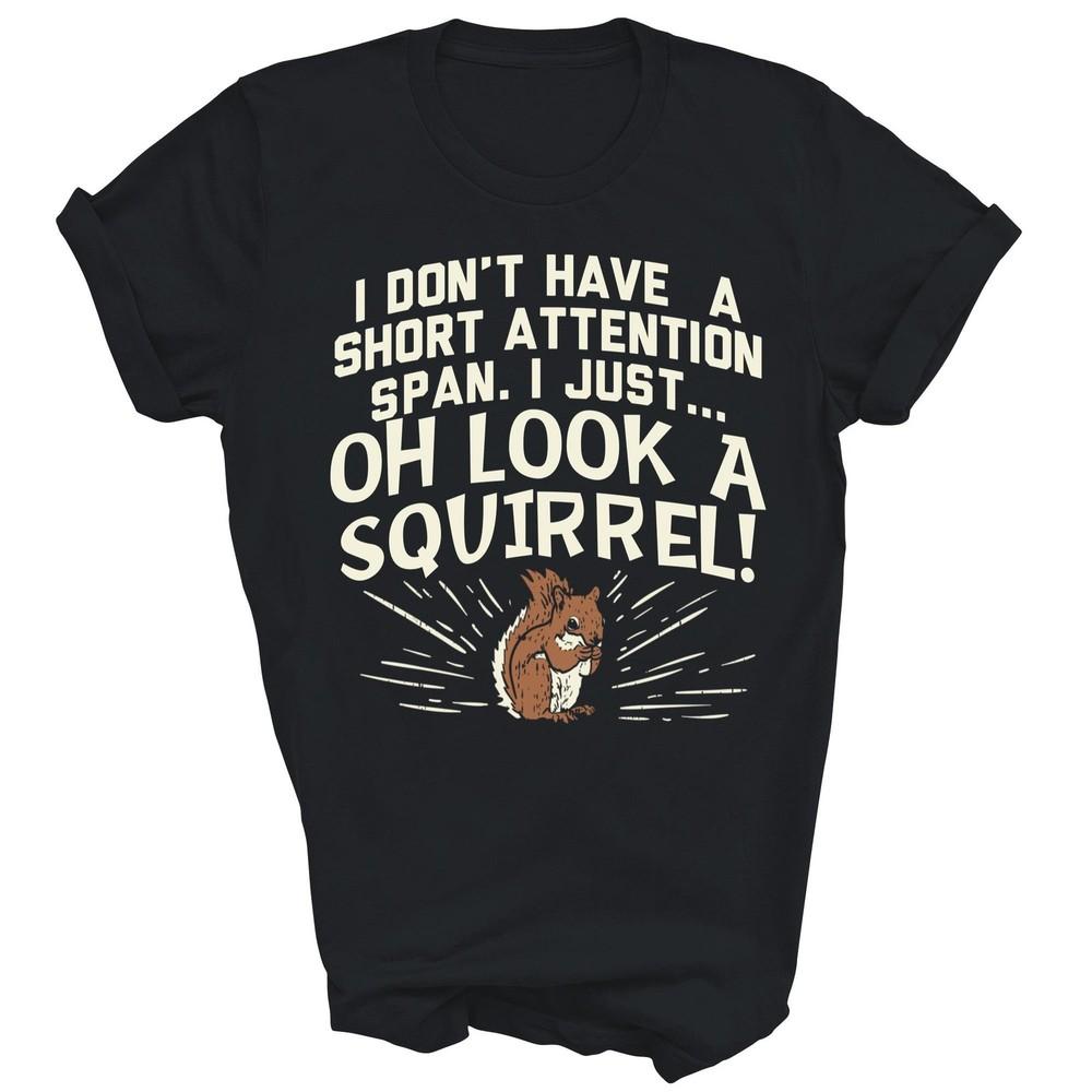 

Sometimes I Get Distracted Squirrel Adhd Awareness Unisex Shirt Gift L
