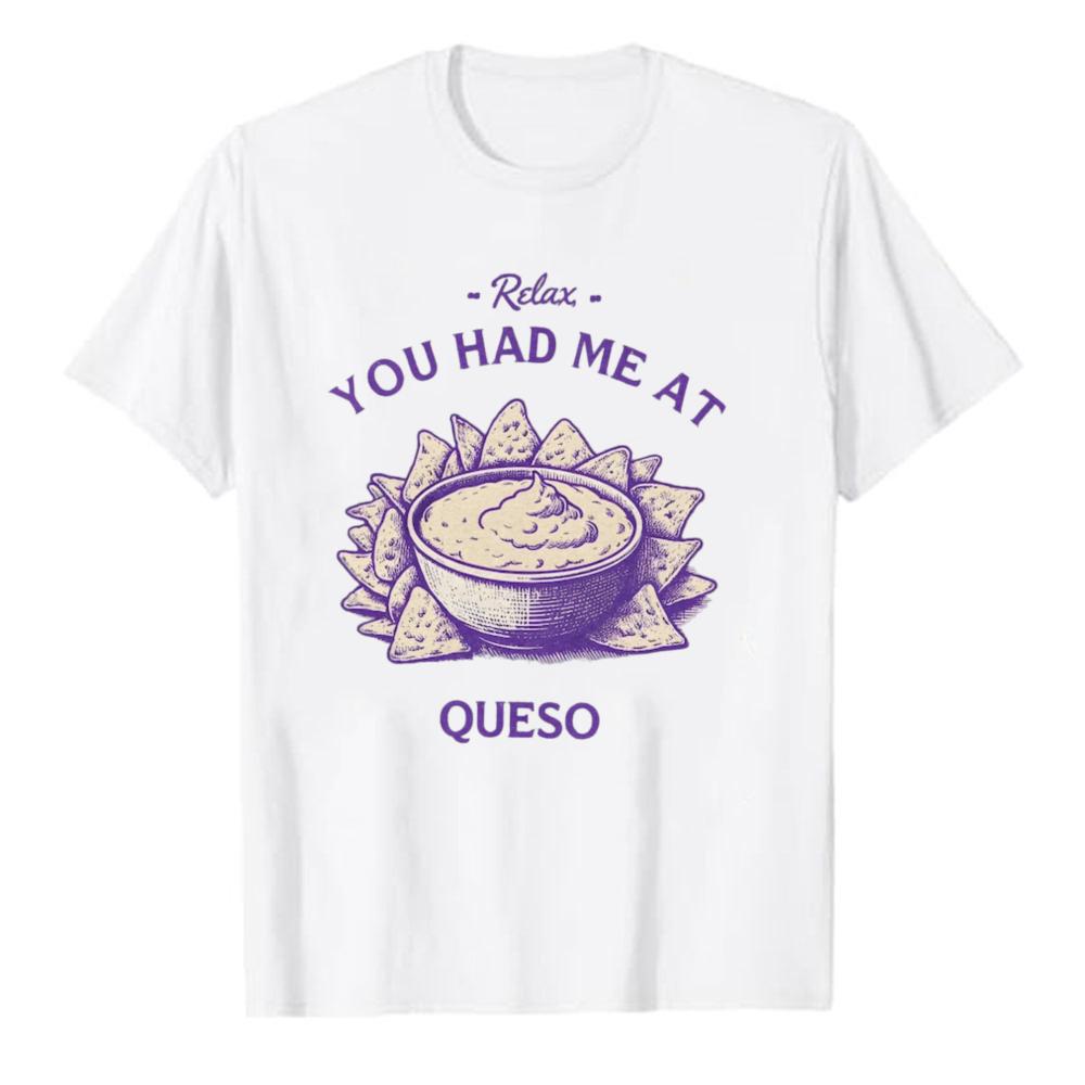 Funny Queso TShirt for Unisex Women Casual Short Sleeve Crew Neck Black Tee Relax You Had Me At Queso Mexican Food Lover Gift Tees