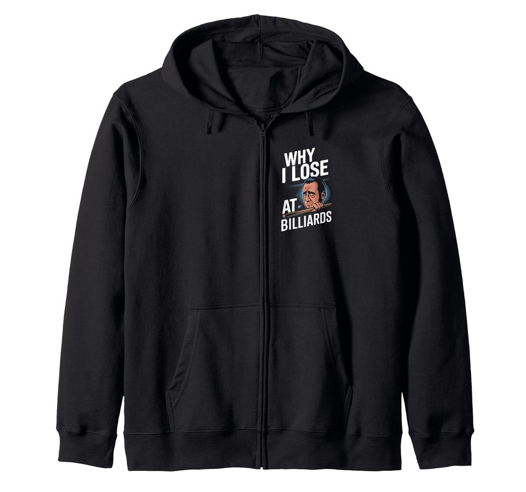 Reasons why billiards pool players lose at billiards and snooker (Zip Hoodie)