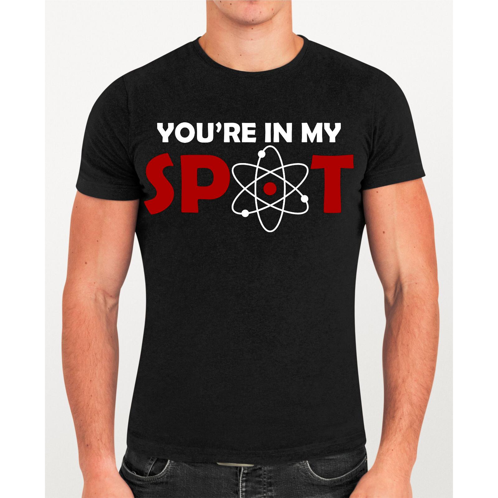 Youre In My Spot T-Shirt Big Bang Funny Gift Present Birthday Sheldon Coop Top M