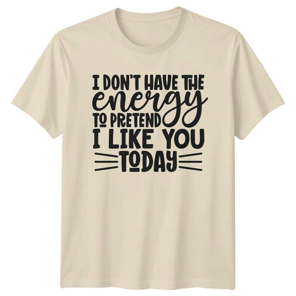 

Funny Sarcastic Tee; I Don’t Have the Energy Quote Graphic Unisex T-Shirt S