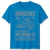 Biker Imagine Unisex T Shirt Life Without Motorbikes Bike Motorcycle Graphic Tee