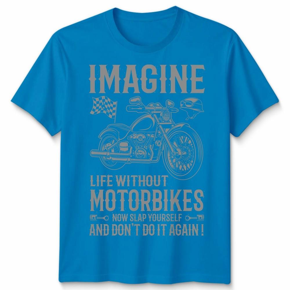 Biker Imagine Unisex T Shirt Life Without Motorbikes Bike Motorcycle Graphic Tee