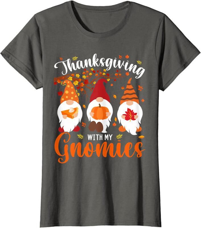 Thanksgiving With My Gnomies Funny Autumn Gnomes Ladies  Crewneck T-Shirt Unisex T-Shirt XL