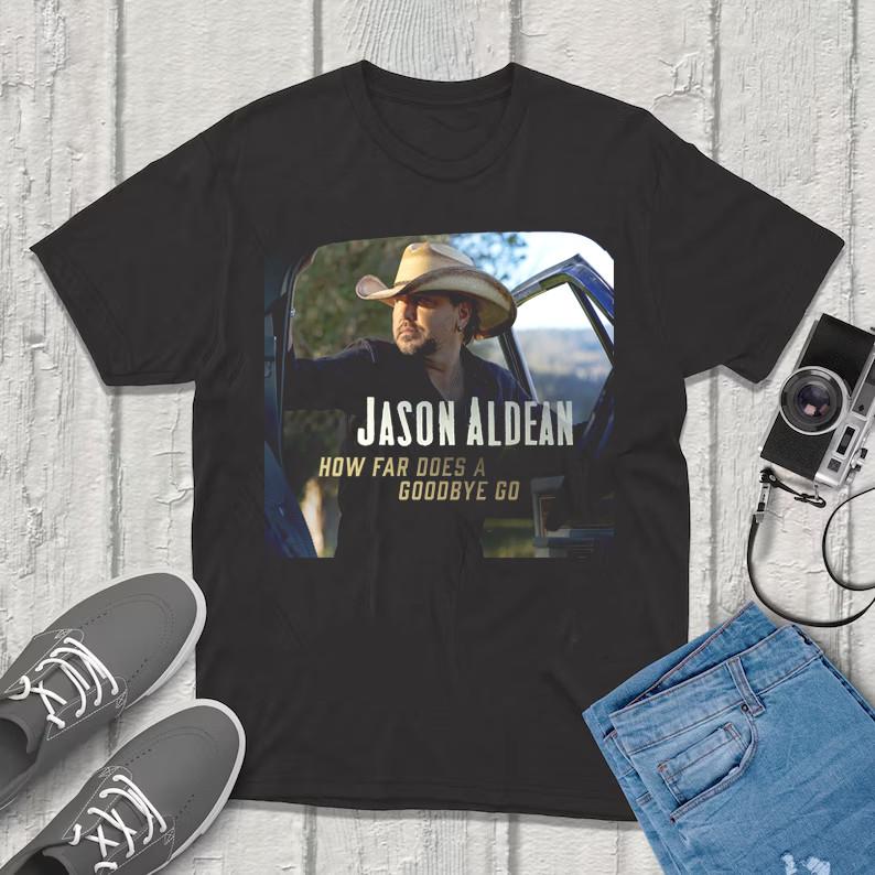 New How Far Does A Goodbye Go Jason Aldean in TShirt All Size Black SA476 L