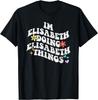 Groovy Im Elisabeth Doing Elisabeth Things Funny Mother's T-Shirt