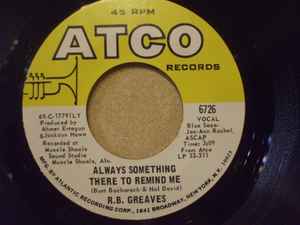 

7inch Record R.B. GREAVES - Always Something There To Remind Me 6726 ATCO Records 1969 US Soul/Funk Used