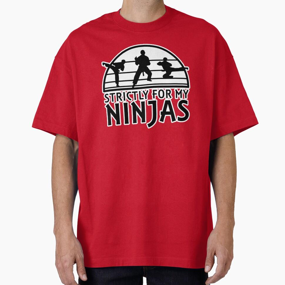 EVERYTHING I DO I DO IT FOR MY NINJAS Oversized T-Shirt