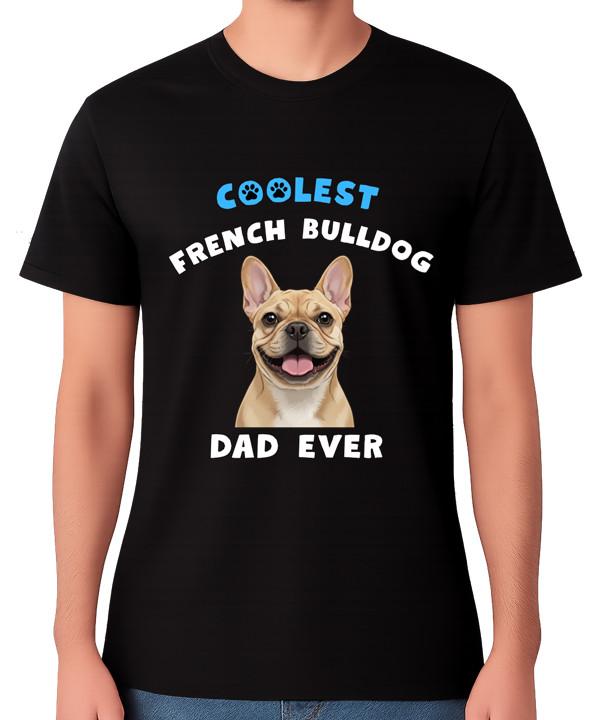 Coolest French Bulldog Dad Ever Funny Dog Lover Gift T-Shirt Pet Father Tee S
