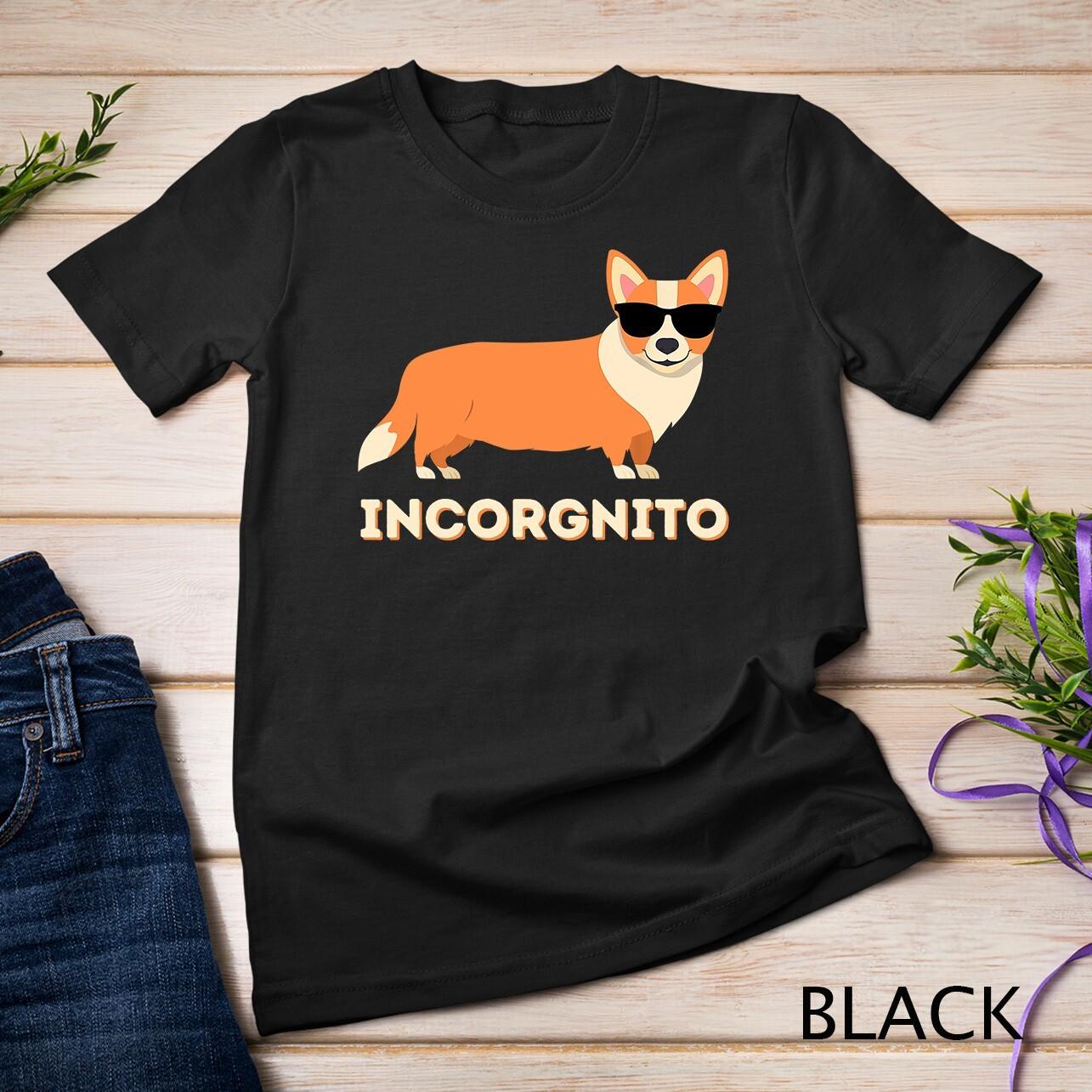 Incorgnito - Funny Welsh Corgi Owner Dog Lover T-Shirt Mens Womens Tees Top Unisex T-Shirt Mens Womens Tees Top S