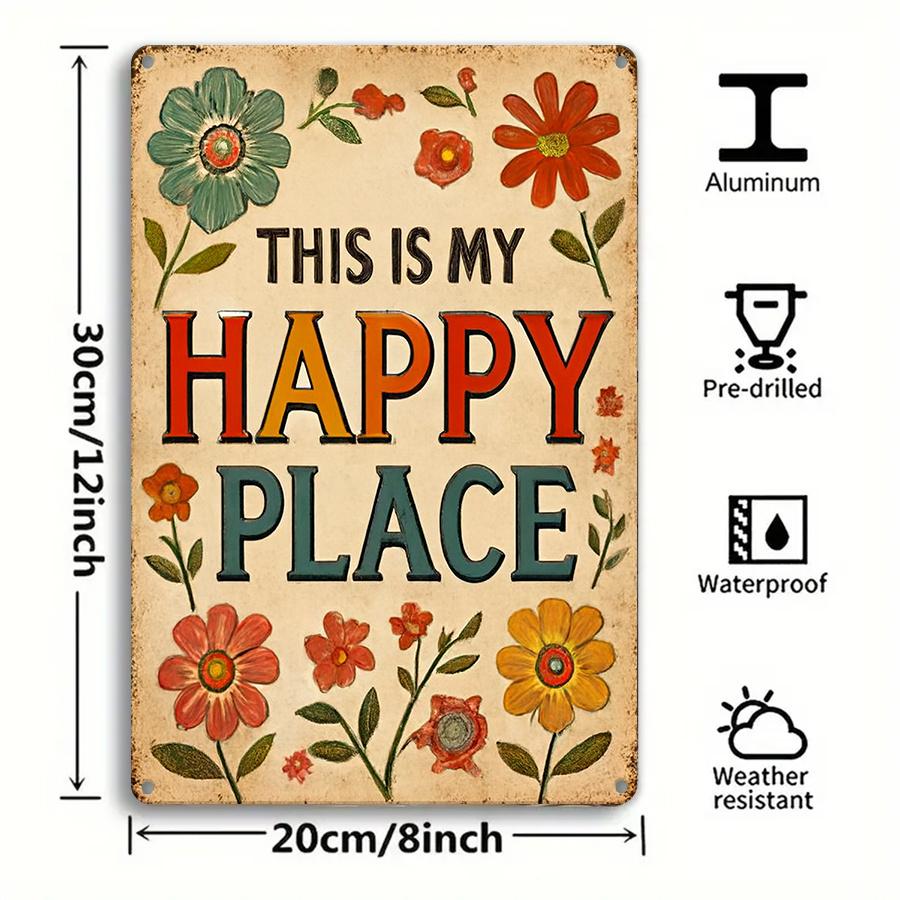 

D Flat Retro Metal Sign This Is My Happy Place with Vibrant Floral Design x for IndoorOutdoor Wall Decor 20x30cm（7.8x11.8inch）