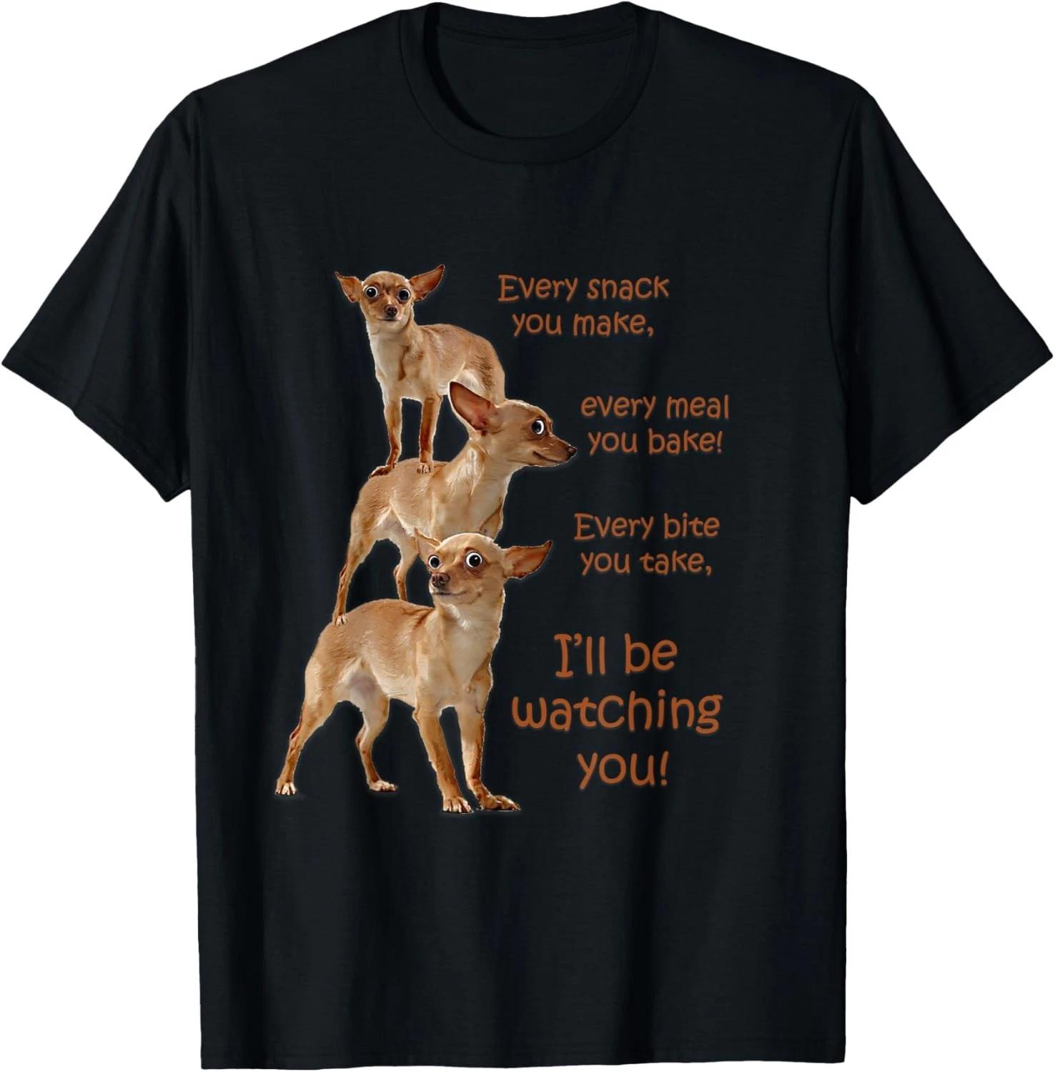 Funny Every Bite You Take _ Hungry Dog T-Shirt _ Chihuahua Gift Unisex T-Shirt 4XL