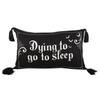 Something Different Dying to Go to Sleep Satin Cushion