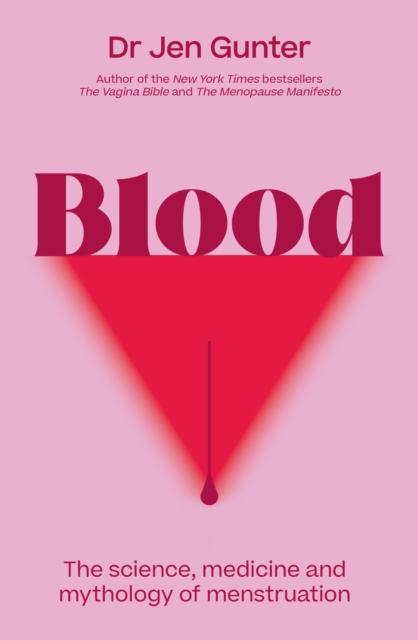 The Blood : The Science, Medicine and Mythology of Menstruation Book