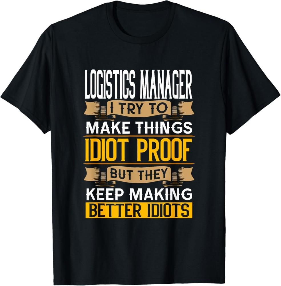 Logistics Manager Sarcastic Graphic Funny Supply T-Shirt Unisex T-Shirt S