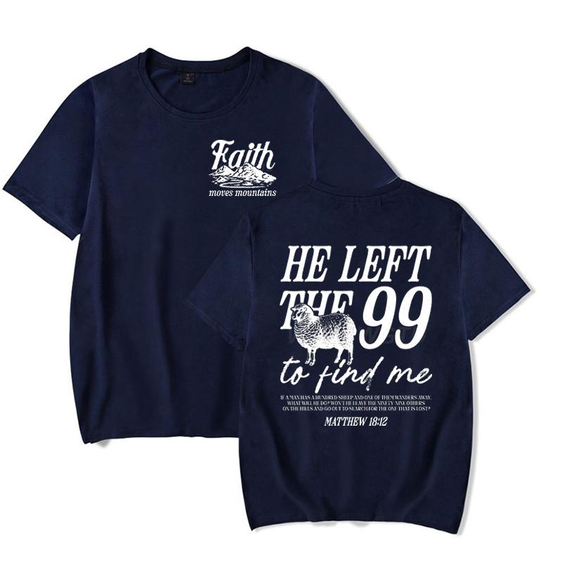 Faith Based TShirt for Unisex Unisex He Left The 99 To Find Me Graphic Tee Religious Faith Gift for Christian Short Sleeve Tshirt