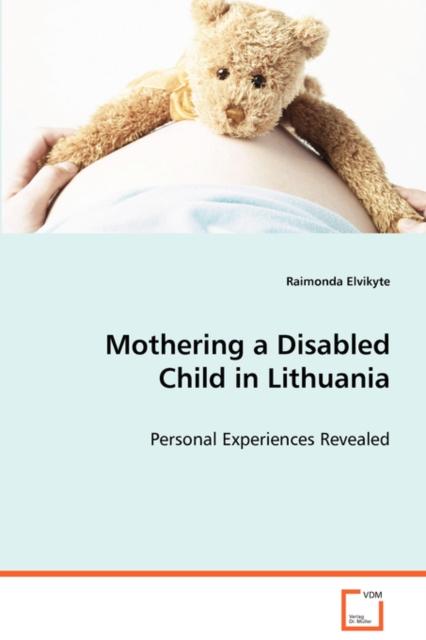 The Mothering a Disabled Child In Lithuania - Personal Experiences Revealed Book