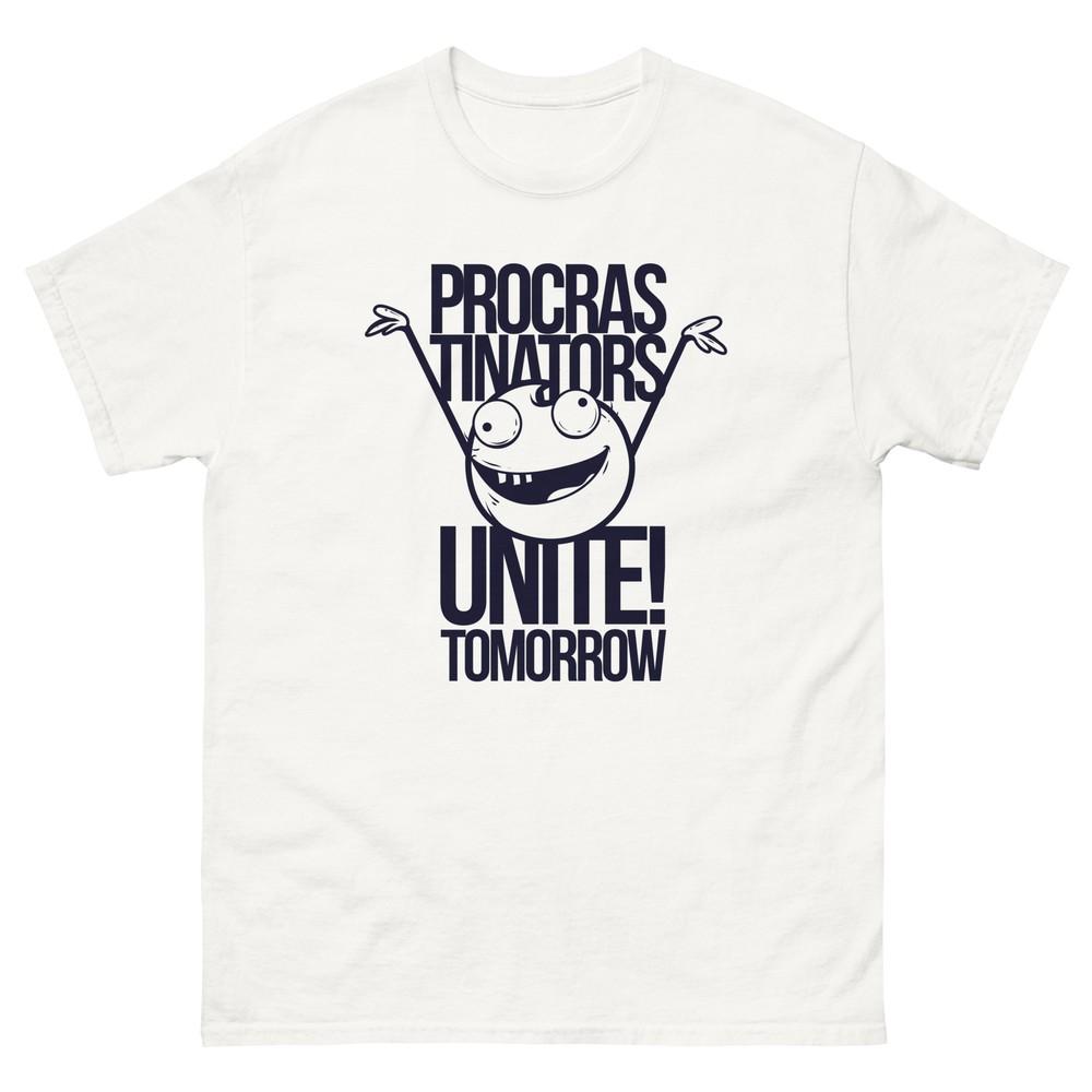 

Procrastinators Unite Tomorrow Unisex T-Shirt M