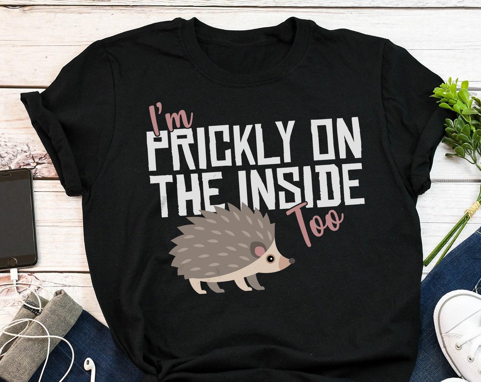 Funny Hedgehog Shirt, , Hedgehog Lover Gift, Cute Hedgehog T-shirt, Pet Hedgehog TShirt, Animal Graphic Tee, Prickly On The Inside 140