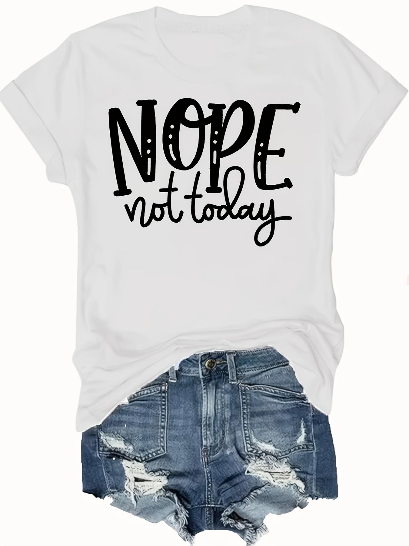 

Women s Nope Not Today Graphic Tee Casual Black Crew Neck Short Sleeve Top Perfect for Spring Summer Fashion Statement Shirt S
