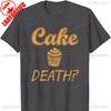 Cake or Death Tshirt Funny Sayings Food Sarcastic Novelty Men Clothing T Shirt Harajuku Y2k Top Oversized T Shirt Grunge Tops