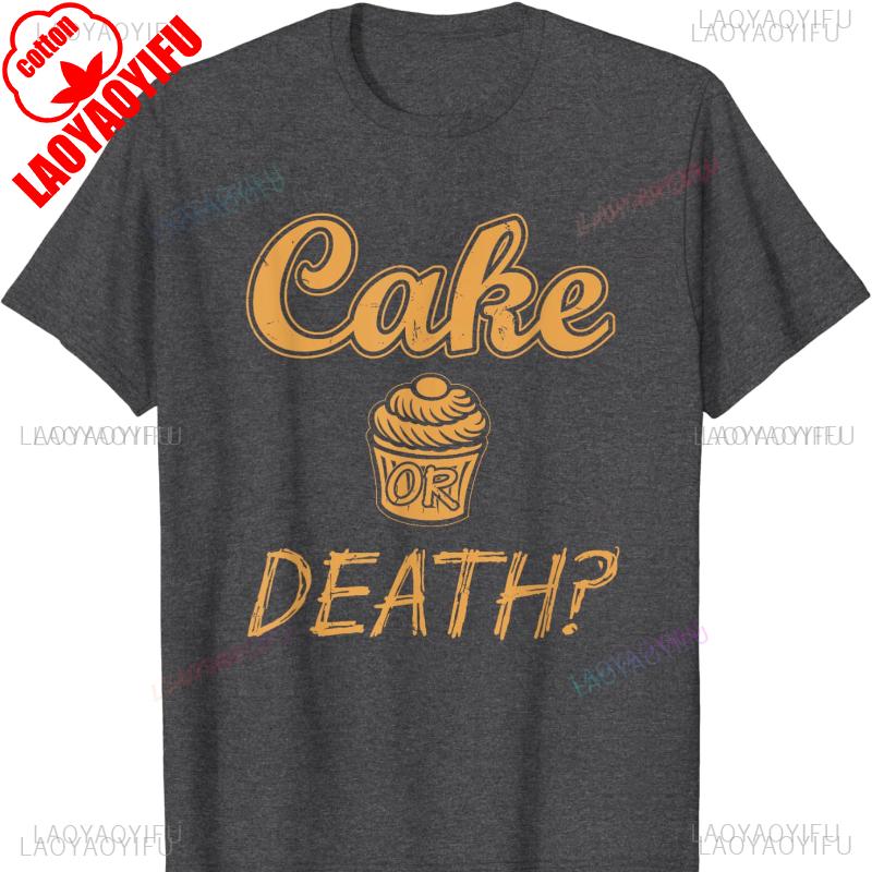 Cake or Death Tshirt Funny Sayings Food Sarcastic Novelty Men Clothing T Shirt Harajuku Y2k Top Oversized T Shirt Grunge Tops