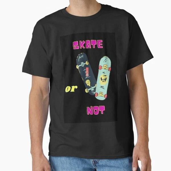 Skate Or Not Classic Tshirt Made In Usaaus Tshirt S2xl S