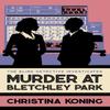 Murder At Bletchley Park by Christina Koning Hardback Book 9780749030582