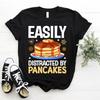 Funny Pancake Maker Pan Pancake Easily Distracted By Pancake T Shirt Size S 5xl