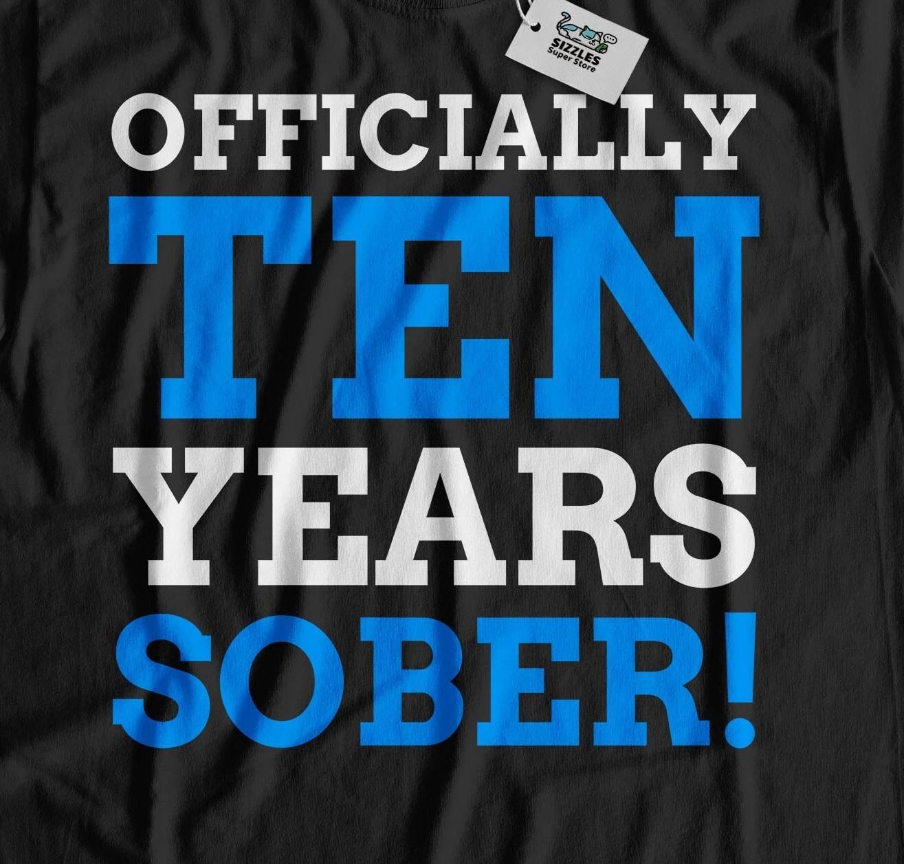 Officially Ten Year Sober! Unisex Funny Sobriety T-Shirt Recovery Rehab Gifts 3XL